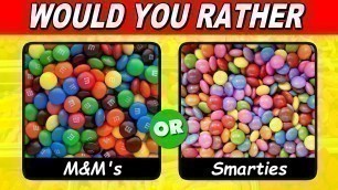 'Would You Rather? Sweets Edition | Junk Food Edition'