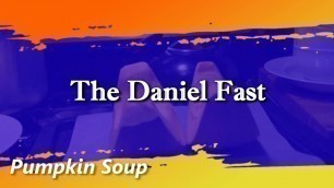 'The Daniel Fast Feast - Pumpkin Soup'