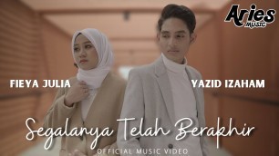 'Fieya Julia & Yazid Izaham - Segalanya Telah Berakhir (Official Music Video)'