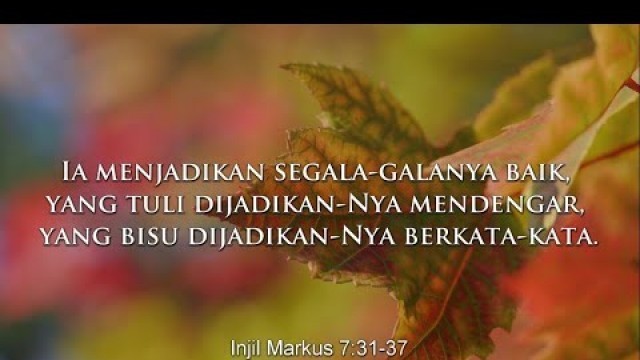 'Ia menjadikan segala-galanya baik, yang tuli dijadikan-Nya mendengar'