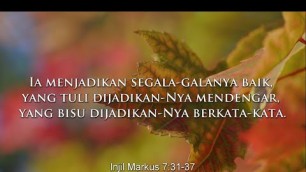 'Ia menjadikan segala-galanya baik, yang tuli dijadikan-Nya mendengar'