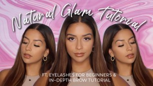 'Easy Natural Glam Makeup Tutorial | how to apply false lashes like a pro + brow routine!'