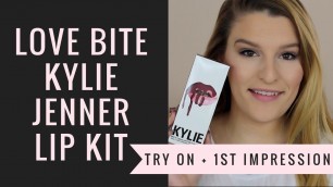 'Love Bite Kylie Lip Kit | Try On + First Impression'