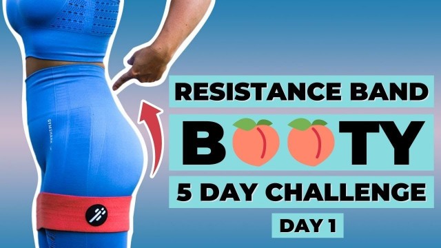 'Day 1 | 5 Day Resistance Band BOOTY CHALLENGE