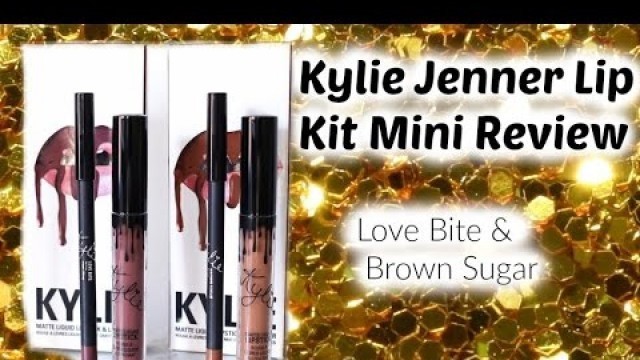 'Kylie Jenner Lip Kits Review Brown Sugar and Love Bite'