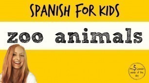 'Zoo Animals in Spanish | Spanish Lessons for Kids'
