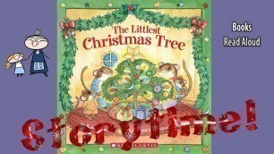 'THE LITTLEST CHRISTMAS TREE Read Aloud ~ Christmas Story ~ Christmas Books for Kids'