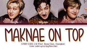 'STRAY KIDS I.N \'Maknae On Top (막내온탑)\' (feat. Bang Chan, Changbin) (Color Coded Lyrics)'