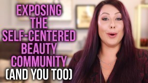 'Self-Centered Beauty Community Exposed (MakeupGeek / Marlena Stell Truth Response Videos)'