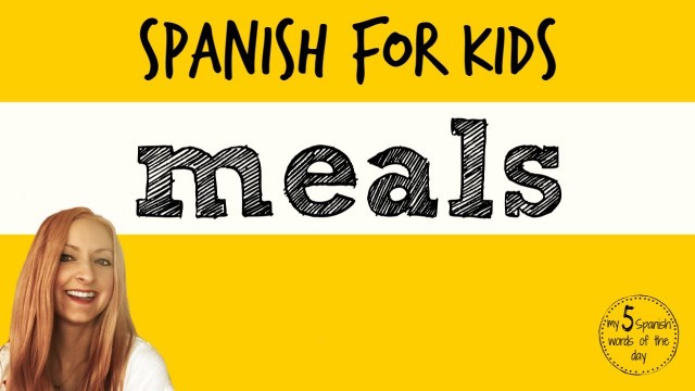 'Meals in Spanish | Spanish Lessons for Kids'