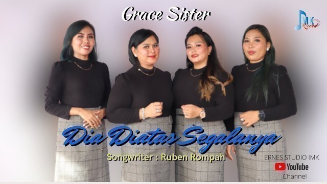 'lagu rohani terbaru || Grace Sister || DIA DIATAS SEGALANYA || ERNES STUDIO IMK Official'