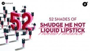 '52 Shades of the Smudge Me Not Liquid Lipstick | SUGAR Cosmetics'