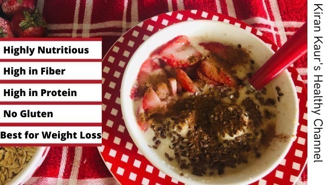 'Healthy High-Fiber Breakfast Oatmeal recipe, Vegan breakfast, Perfect weight loss food,Kiran Kaur'