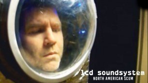 'LCD Soundsystem - North American Scum (Official Video)'