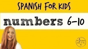 'Spanish Lessons for Kids | Spanish Numbers for Kids (6-10)'