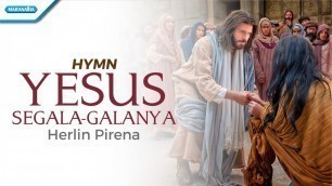 'Yesus Segala Galanya - Hymn - Herlin Pirena (with lyric)'