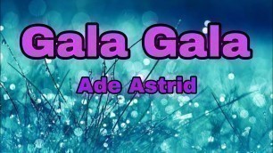'Ade Astrid Gala Gala (Cover) Lirik Lagu.'