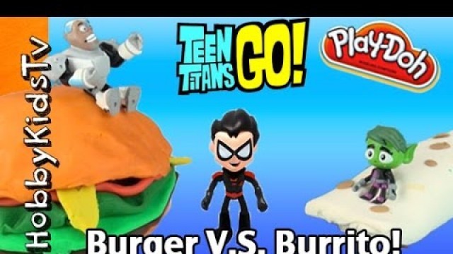 'Burger Vs Burrito Battle with Teen Titans GO by HobbyKids'