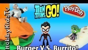 'Burger Vs Burrito Battle with Teen Titans GO by HobbyKids'