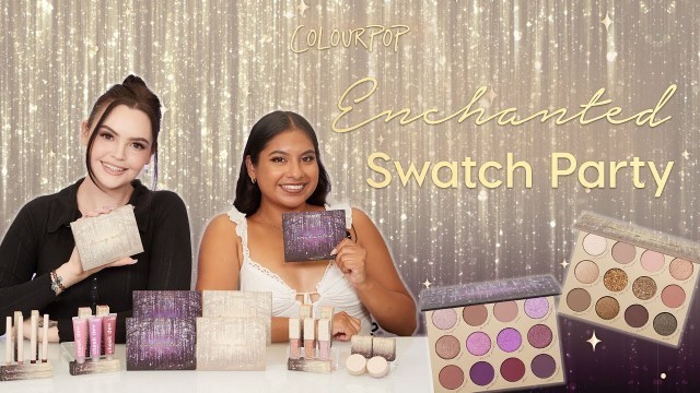 'Enchanted Collection Swatch Party @ ColourPop HQ with Lucy and Teresa from the ColourPop Team'