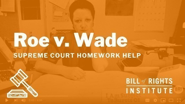 'Roe v. Wade | Homework Help from the Bill of Rights Institute'