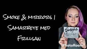 'Testar Smoke & mirrors – samarbete med Frillsan'
