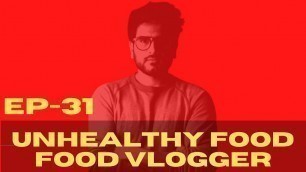 'Ep-31 FOOD VLOGGERS | UNHEALTHY FOOD |FAKE PROMOTIONS | UNHEALTHY RECIPES.'