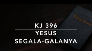 'KJ 396 Yesus Segala-galanya - Jesus is All the World to Me - Kidung Jemaat'
