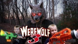 'Werewolf Sneak Attack 3 The Trilogy!! Nerf War!'