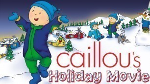 'Caillou\'s Holiday Movie - Full Version | Videos For Kids'