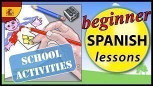 'School activities in Spanish | Beginner Spanish Lessons for Children'