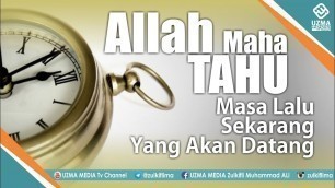 'ALLAH MAHA MENGETAHUI SEGALA GALANYA | Asmaul Husna | Ust. Zulkifli M. Ali, Lc., MA.'