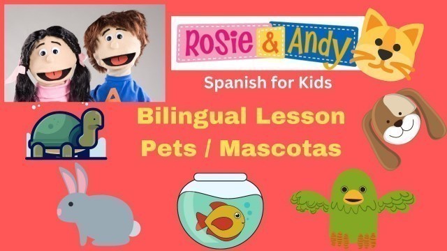 'Rosie & Andy: Spanish for Kids- Bilingual Lesson: Pets / Mascotas'