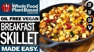 'OIL FREE VEGAN BREAKFAST SKILLET » Hearty down home breakfast to fuel your day!'