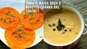 'Tomato Maida Dosa|Roasted Channa Dal Chutney|Breakfast Combo|Combo Episode #5 Minute Breakfast Tamil'