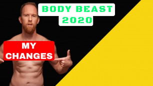 'BODY BEAST 2020 - MY CHANGES TO THE PROGRAM'