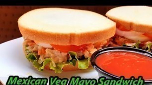 'Mexican Veg Mayo Sandwich Recipe | Easy & Quick breakfast Recipe'
