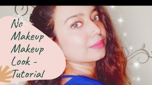 'No Makeup Makeup Look || Natural Makeup Look || Tutorial For Beginners || College/Office Makeup Look'