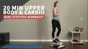 '20 Min Upper Body & Cardio Mini Stepper Workout'