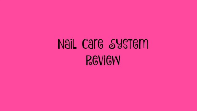 'Nail Care System Review'