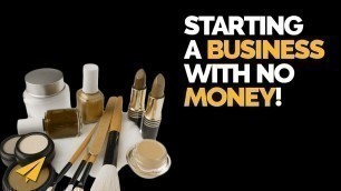 'Start a Cosmetics Business with No Money'