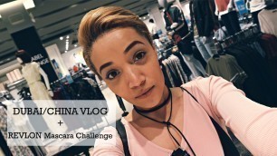 'Dubai / China VLOG + Revlon Mascara Challenge | South African Beauty & Style Blogger'