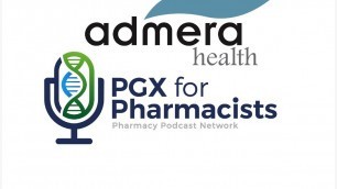 The Power of PGX in the hands of the Clinical Pharmacist: Admera Health - PGX for Pharmacists -...