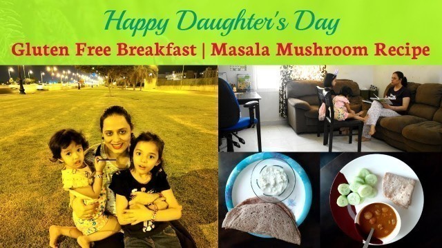 'Muscat Vlog | Gluten-Free BF | Less Oil Masala Mushroom | Ragi Dosa | Working Day Routine with kids'