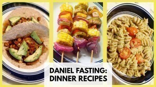 'Daniel Fast Dinner Recipes & Meal Ideas'