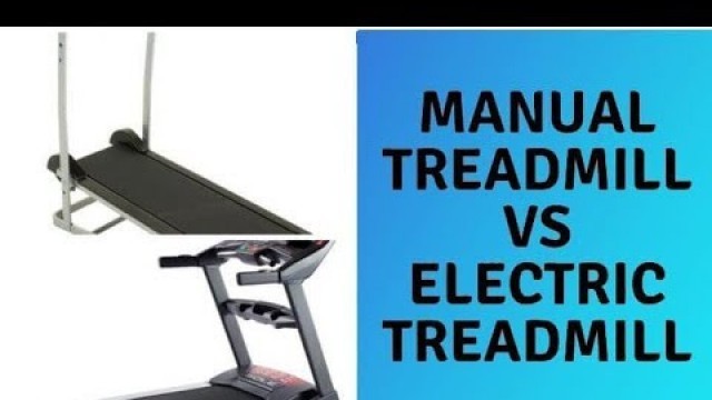 'Manual Treadmill Vs Motorized Treadmill, Which Is Better?'