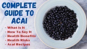 Acai: Nutritional Facts, Health Benefits, Recipes, and More!