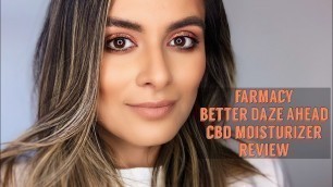 'FARMACY Better Daze Ahead CBD Moisturizer Review | Nadia Vega'