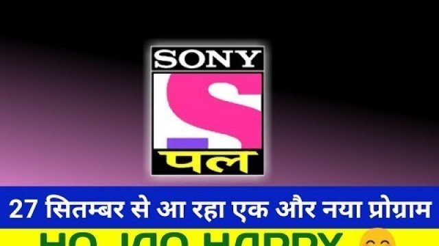 'Sony Pal Started 1 New Program | 27 Sept Starts On Sony Pal Channel'