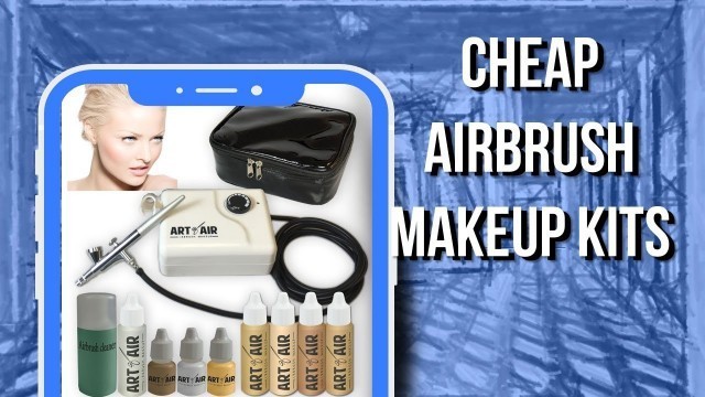 5 Cheap Airbrush Makeup Kits You Can Have It From Amazon